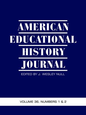 cover image of American Educational History Journal, Volume 36, Numbers 1 & 2